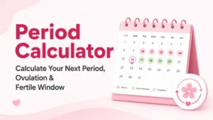 Period Calculator – Calculate Your Next Period, Ovulation &amp; Fertile Window