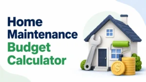 Home Maintenance Budget Calculator USA – Estimate Monthly Home Repair Costs