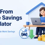 Work From Home Savings Calculator – Estimate Remote Work Savings